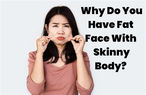 chubby face skinny body|More.